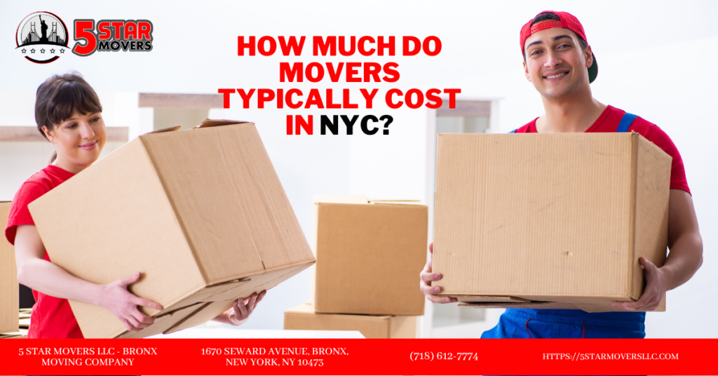 How Much Do Movers Typically Cost In NYC? 5 Star Movers LLC